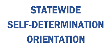 Statewide Self Determination Orientation