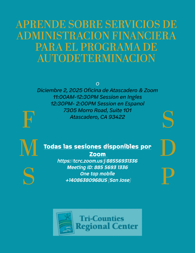 Folleto titulado “Aprende sobre servicios de administración financiera para el programa de autodeterminación.” Incluye detalles del evento: 2 de diciembre de 2025 en la Oficina de Atascadero y Zoom. Sesión en inglés 11:00 AM–12:30 PM, sesión en español 12:30 PM–2:00 PM. Dirección: 7305 Morro Road, Suite 101, Atascadero, CA 93422. Organizado por Tri-Counties Regional Center.